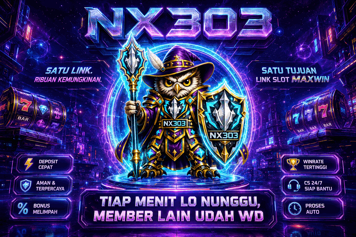 NX303 Platform MaxWin – Link Slot Gacor Luar Negri